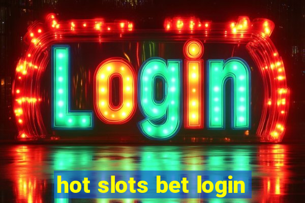 hot slots bet login